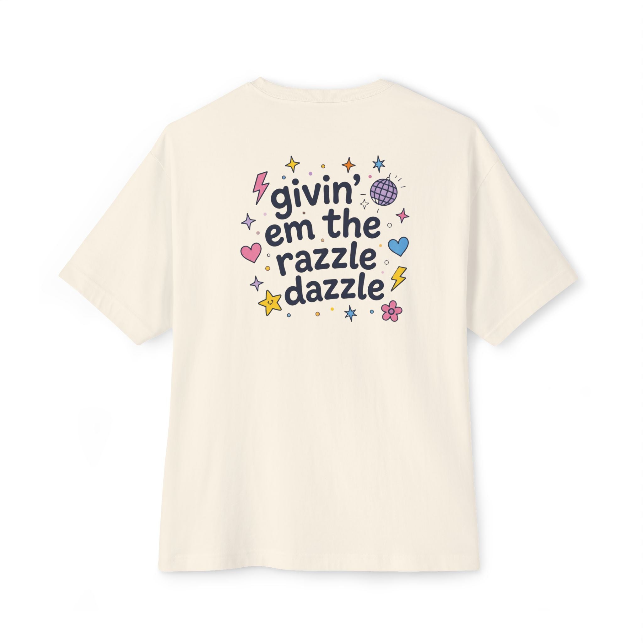 "givin' em the razzle dazzle" Oversized T‑Shirt