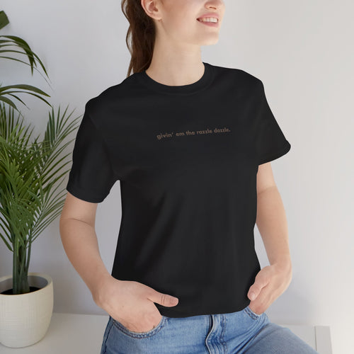 Givin' Em The Razzle Dazzle T-Shirt